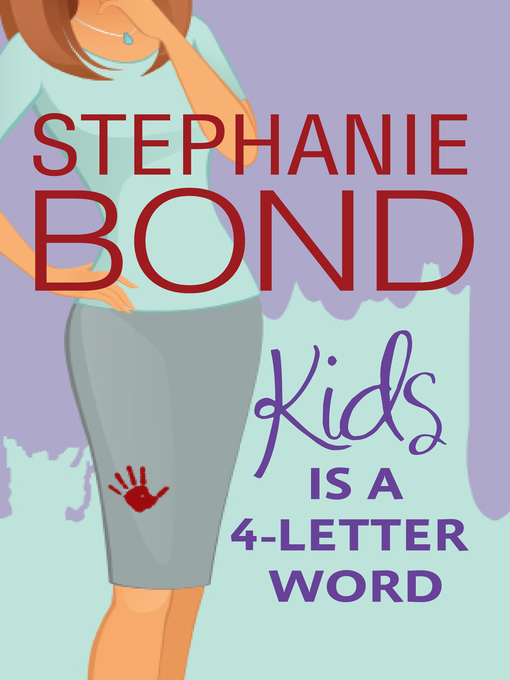 Title details for Kids is a 4-Letter Word by Stephanie Bond - Available